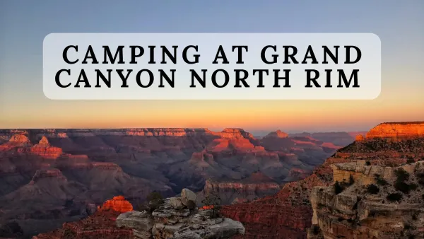 Overlanding & Boondocking - Camping at Grand Canyon North Rim